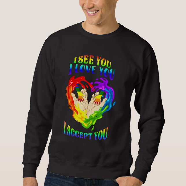 I See I Love You I Accept You Lgbtq Ally Gay Pride Sweatshirt (Front)