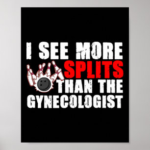 I See More Splits Than The Gynaecologist Tee Bowli Poster