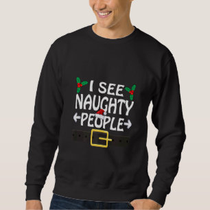 I See Naughty People Santa Or Elf Costume Christma Sweatshirt