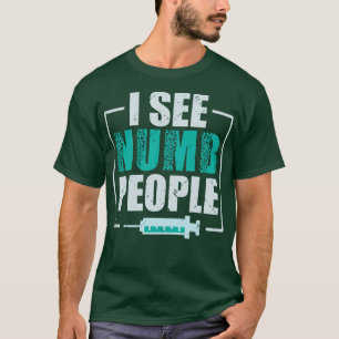 I See Numb People Dental Assistant Teeth Dentist  T-Shirt