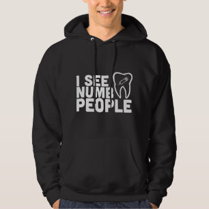 I see Numb People - Dentist Dental Studen Gift Hoodie