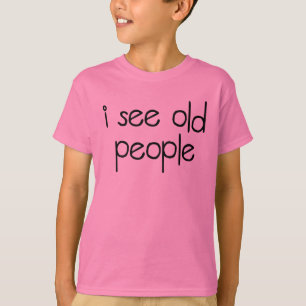 I See Old People T-Shirt