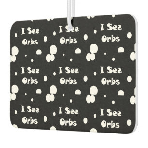 I See Orbs-air freshner Car Air Freshener