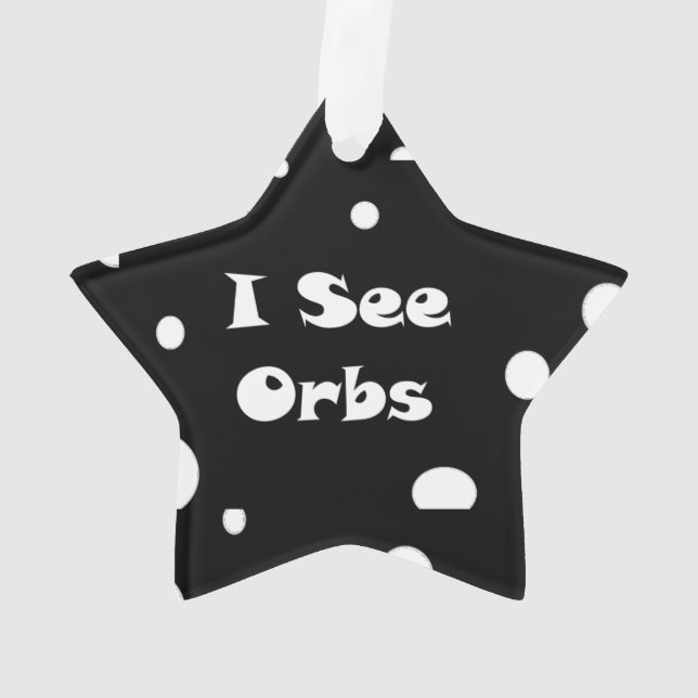 I See Orbs-star ornament (Back)