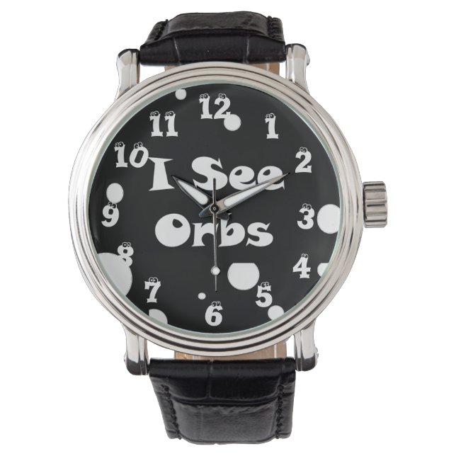 I See Orbs-watch Watch (Front)