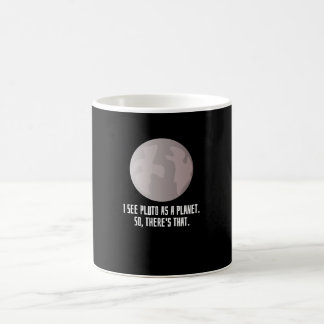 I See Pluto As A Planet Coffee Mug