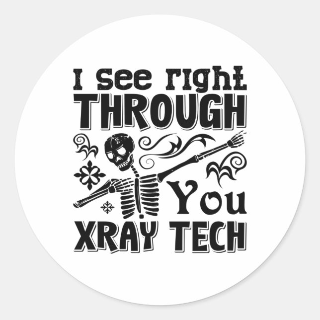 I See Right Through You Xray Tech Radiology Tech Classic Round Sticker (Front)