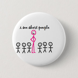 I See Short People 6 Cm Round Badge