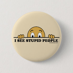 I See Stupid People 6 Cm Round Badge