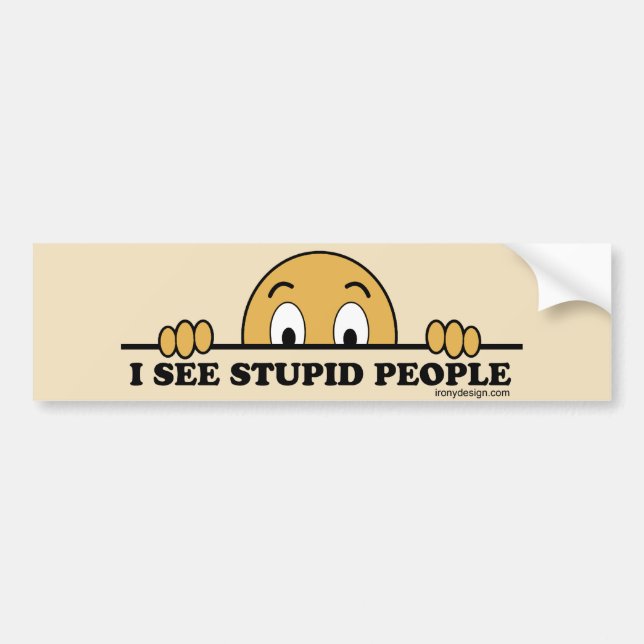 I See Stupid People Bumper Sticker (Front)