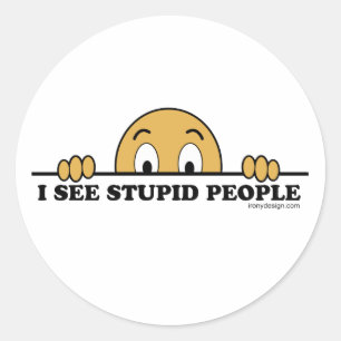 I See Stupid People Humour Classic Round Sticker