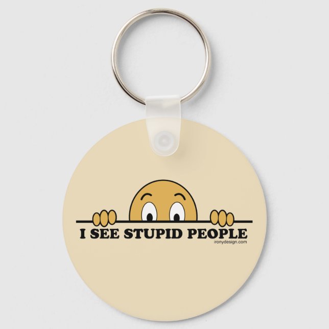 I See Stupid People Humour Key Ring (Front)