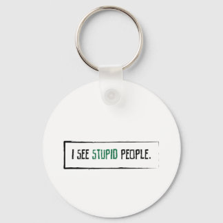 I See Stupid People Key Ring