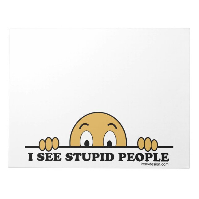 I See Stupid People Notepad (Front)
