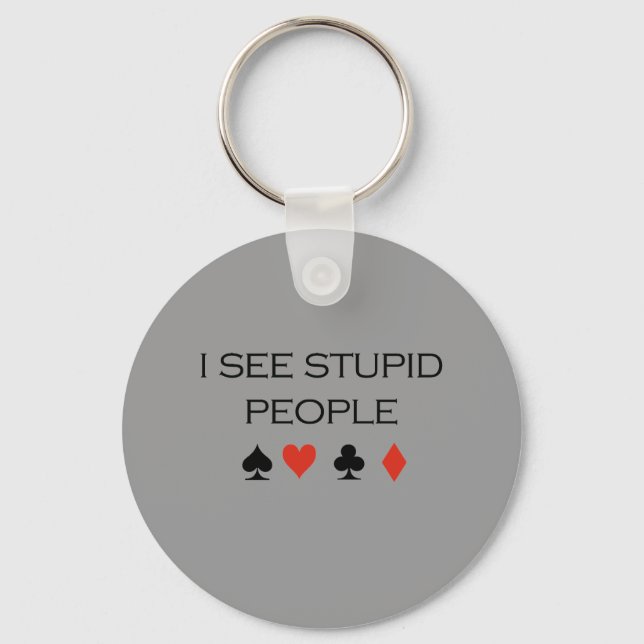 I see stupid people T-shirt Key Ring (Front)