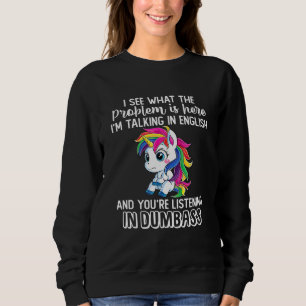 I See What The Problem Is Here Im Talking In Engli Sweatshirt
