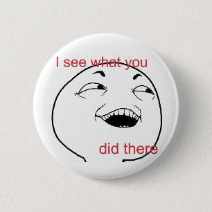 I see what you did there 6 cm round badge