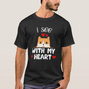I See With My Hear Cats Blind For Cat T-Shirt