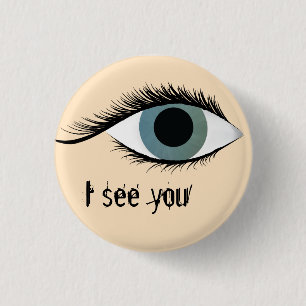 I see you 3 cm round badge