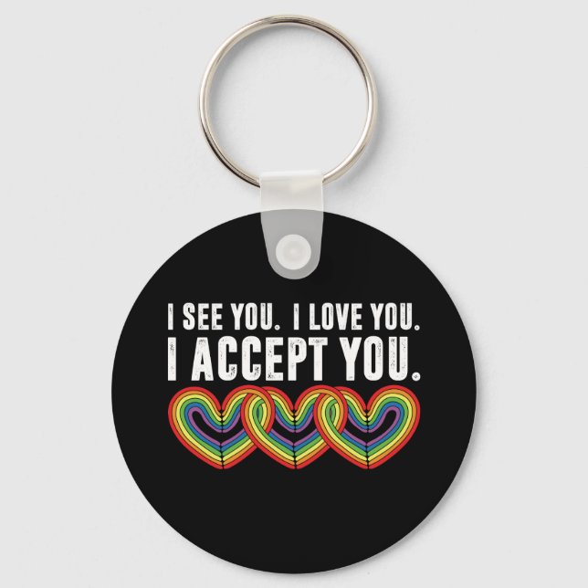 I See You I Love U I Accept You Rainbow LGBTQ Key Ring (Front)