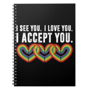 I See You I Love U I Accept You Rainbow LGBTQ Notebook