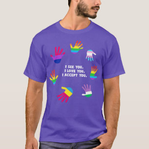 I See You I Love You I Accept You  LGBT Gay Pride  T-Shirt
