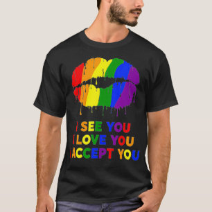 I See You I love You I Accept You LGBT Lips T-Shirt