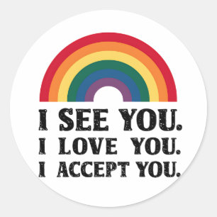 I See You I Love You I Accept You LGBTQ  Classic Round Sticker