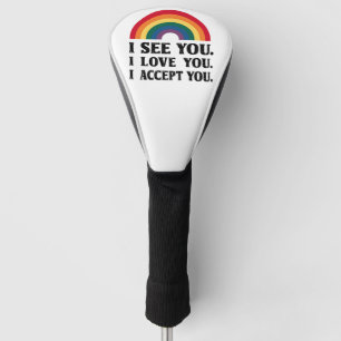 I See You I Love You I Accept You LGBTQ Golf Head Cover
