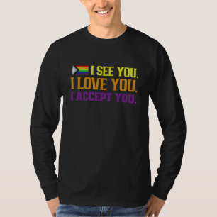 I See You I Love You I Accept You Pride Lgbtq Gay T-Shirt