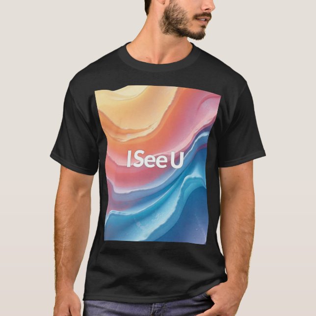 "I See You" Inspirational  T-Shirt (Front)
