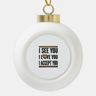 I See You Love You Accept You Pride Shirt Design_1 Ceramic Ball Christmas Ornament