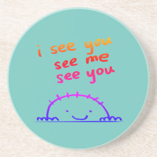 I see you, see me, see you - coaster
