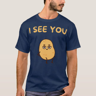 I see you T-Shirt