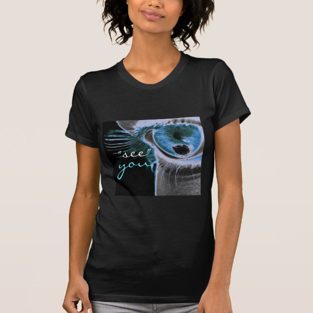 I "see" you T-Shirt (Front)