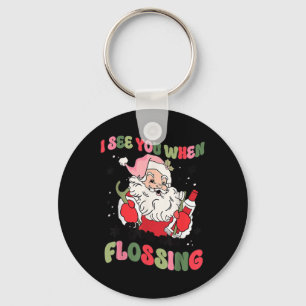 I See You When Flossing Christmas Dentist Santa Fl Key Ring