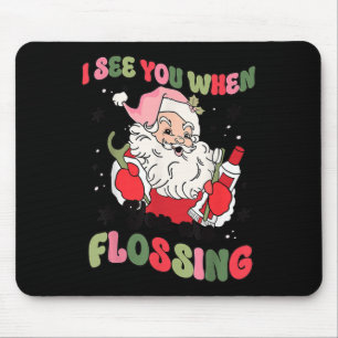 I See You When Flossing Christmas Dentist Santa Fl Mouse Pad