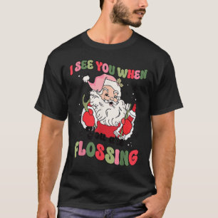 I See You When Flossing Christmas Dentist Santa Fl T-Shirt