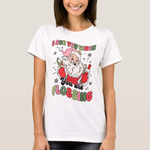 I See You When Flossing Christmas Dentist Santa Fl T-Shirt