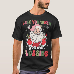 I See You When Flossing Christmas Dentist Xmas T-Shirt