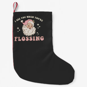 I See You When You’re Flossing Christmas Dental Small Christmas Stocking