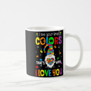 I See Your True Colors Gnomes Autism Awareness Spe Coffee Mug