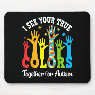 I See Your True Colors Together For Autism Hands S Mouse Pad