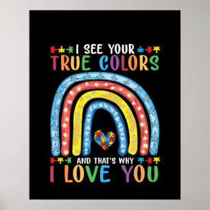 i see your true colour and thats why i love you poster