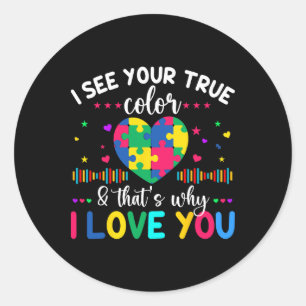I See Your True Colour Autism Awareness Day Love H Classic Round Sticker
