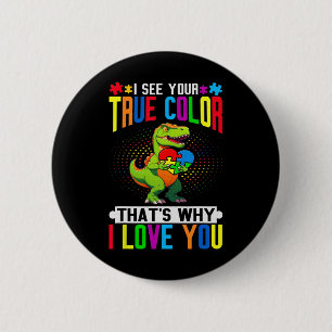 I See Your True Colour That's Why I Love You Autis 6 Cm Round Badge