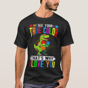 I See Your True Colour That's Why I Love You Autis T-Shirt
