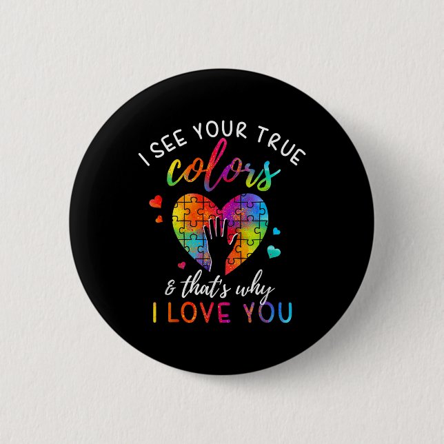 I See Your True Colours  6 Cm Round Badge (Front)