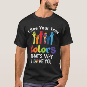 I See Your True Colours Autistic T Autistic Awarne T-Shirt