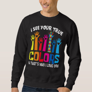 I See Your True Colours I Love You Hands Autism Aw Sweatshirt